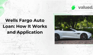 Wells Fargo Auto Loan: How It Works and Application - valuedyou.com